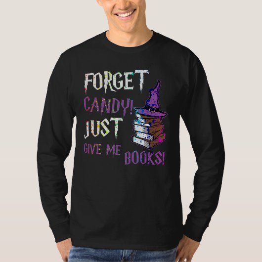 Forget Candy Give Me Books  Halloween Books  Nerd T-shirt (Voorkant)