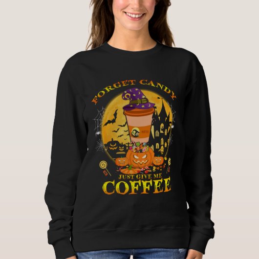 Forget Candy just Give Me Coffee  Halloween Costum Trui (Voorkant)