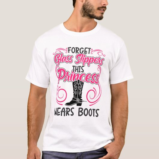 Forget Glass Slippers This Princess Wears Boots T-shirt (Voorkant)