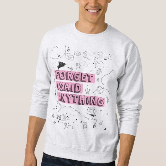 Forget I Said Anything T-shirt (Voorkant)