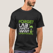 Forget lab safety I want superpowers T-shirt (Voorkant)