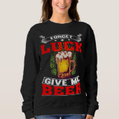 Forget Luck Give Me Beer  Beer Drinker  1 Trui (Voorkant)