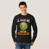 Forget Luck Give Me Beer  Beer Drinker T-shirt (Voorkant volledig)