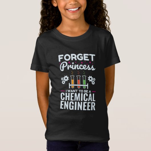 Forget Princess I Want to Be a Chemical Engineer T-shirt (Voorkant)
