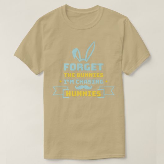 Forget The Bunnies I'm Chasing Hunnies Funny Easte T-shirt (Design voorkant)