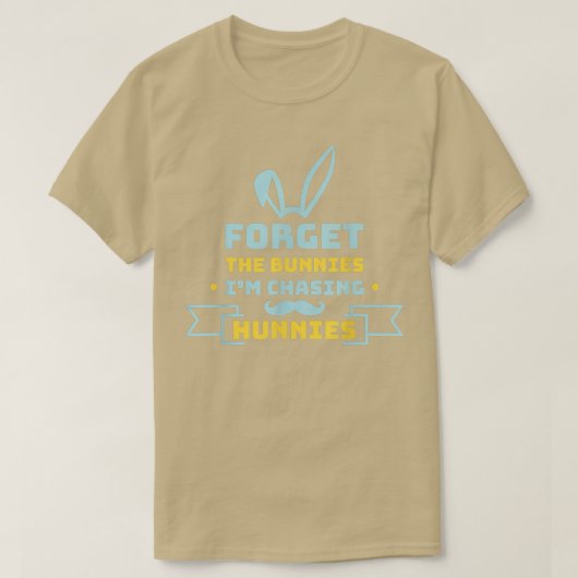 Forget The Bunnies I'm Chasing Hunnies Funny Easte T-shirt (Design voorkant)
