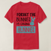 Forget The Bunnies I'm Chasing Hunnies Funny Easte T-shirt (Design voorkant)