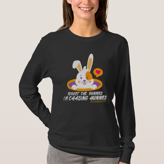 Forget The Bunnies I'm Chasing Hunnies Funny Easte T-shirt (Voorkant)