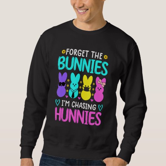 Forget The Bunnies I'm Chasing Hunnies Funny Easte Trui (Voorkant)