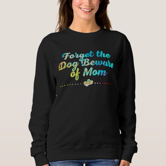 Forget the Dog Beware of Mom  Mothers Day Humor Trui (Voorkant)