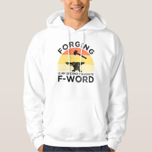 Forging is mijn tweede favoriete F-woord Hoodie