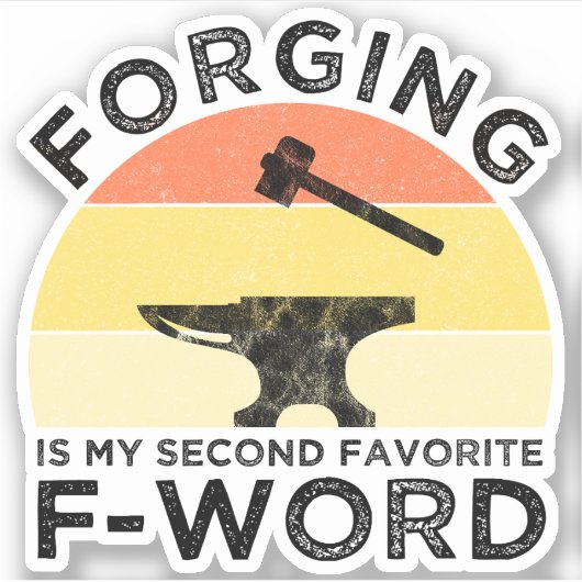 Forging is mijn tweede favoriete F-woord Sticker (Voorkant)