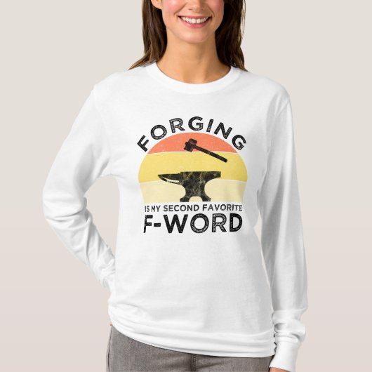 Forging is mijn tweede favoriete F-woord T-shirt (Voorkant)