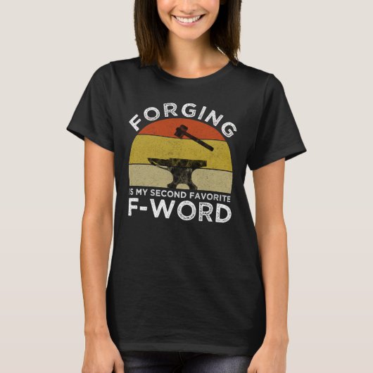 Forging is mijn tweede favoriete F-woord T-shirt (Voorkant)