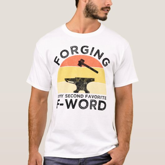 Forging is mijn tweede favoriete F-woord T-shirt (Voorkant)