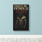 Forgive Me Father, For I Have Gained Canvas Afdruk (Insitu (Houten vloer))