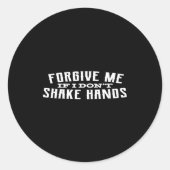 Forgive Me If I Don't Shake Hands  Ronde Sticker (Voorkant)