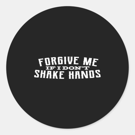 Forgive Me If I Don't Shake Hands  Ronde Sticker (Voorkant)