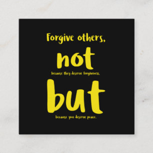 Forgive others beacuse you deserve peace yellow.pn vierkante visitekaartje
