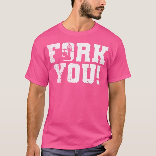 Fork You Forklift Operator T-shirt (Voorkant)
