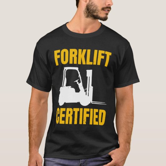 Forklift Certified Certified Forklift Driver Lift T-shirt (Voorkant)