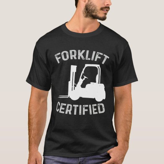 Forklift Certified Certified Forklift Driver Lift T-shirt (Voorkant)