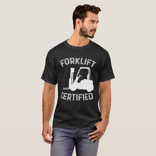 Forklift Certified Certified Forklift Driver Lift  T-shirt (Voorkant volledig)