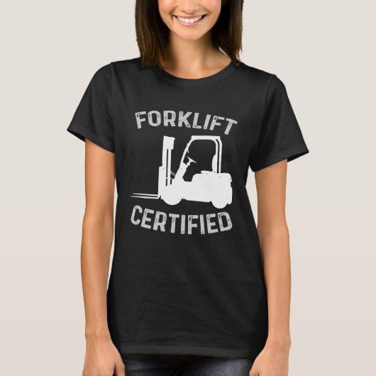 Forklift Certified Certified Forklift Driver Lift T-shirt (Voorkant)
