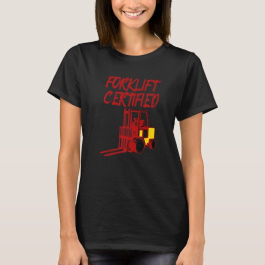 Forklift Certified Forklift Operator Truck T-shirt (Voorkant)