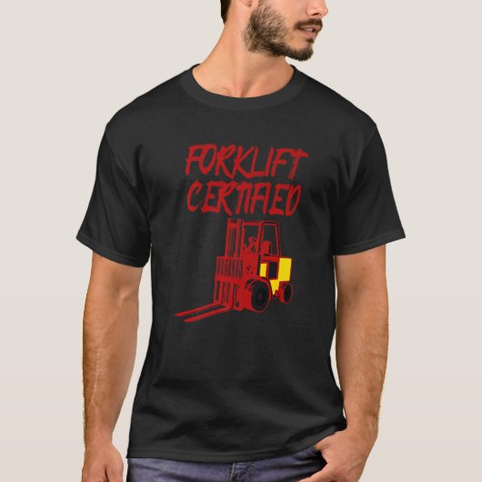 Forklift Certified Forklift Operator Truck T-shirt (Voorkant)