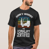 Forklift Certified Operator Fork Lift Driver Wareg T-shirt (Voorkant)
