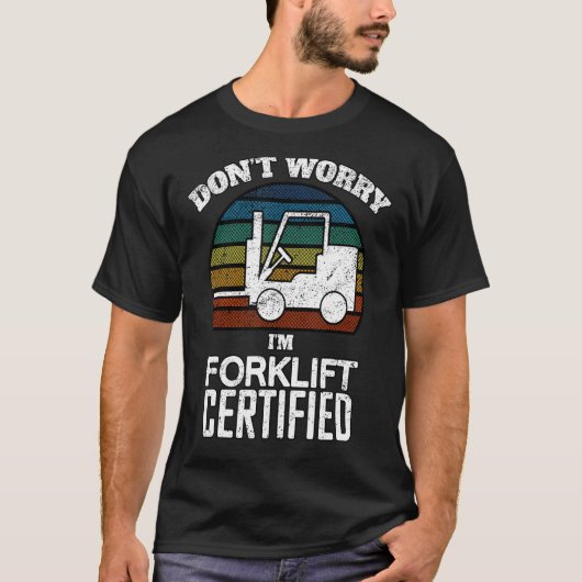 Forklift Certified Operator Fork Lift Driver Wareg T-shirt (Voorkant)