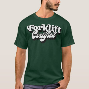 Forklift Certified T-shirt
