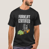 Forklift Certified With Cash Meme Forklift T-shirt (Voorkant)