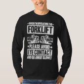 Forklift Driver Avoid Eye Contact Forklift Operato T-shirt (Voorkant)