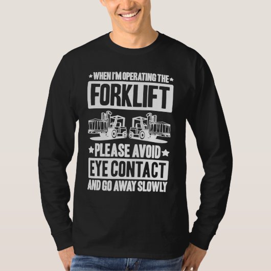 Forklift Driver Avoid Eye Contact Forklift Operato T-shirt (Voorkant)