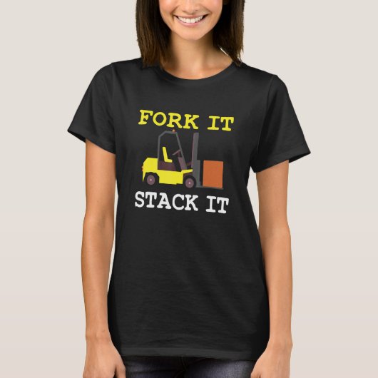 Forklift driver Fork it Stack T-shirt (Voorkant)