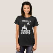 Forklift Driver Forklift Certified Forklift Operat T-shirt (Voorkant volledig)