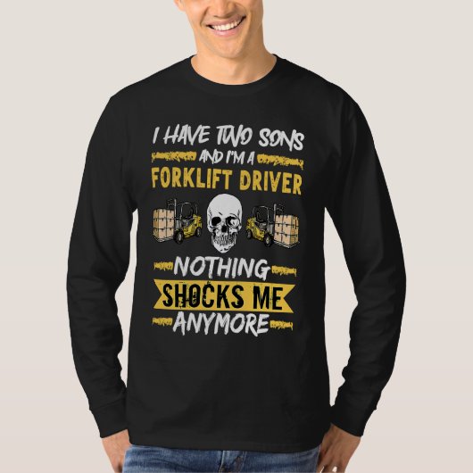 Forklift Driver I Have Two Sons And I'm A Forklift T-shirt (Voorkant)