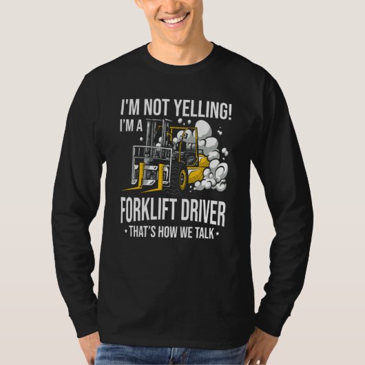 Forklift Driver Not Yelling Forklifter T-shirt (Voorkant)
