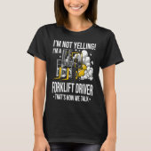 Forklift Driver Not Yelling  Forklifter T-shirt (Voorkant)