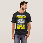 Forklift Driver Who Wants To Be A Princess Forklif T-shirt (Voorkant volledig)