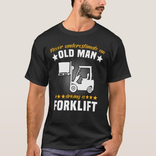 Forklift Man Never Understimate Forklift Operator  T-shirt (Voorkant)