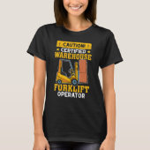 Forklift Operator Certified Warehouse Forklift Ope T-shirt (Voorkant)
