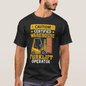 Forklift Operator Certified Warehouse Forklift Ope T-shirt (Voorkant)