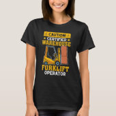 Forklift Operator Certified Warehouse Forklift Ope T-shirt (Voorkant)