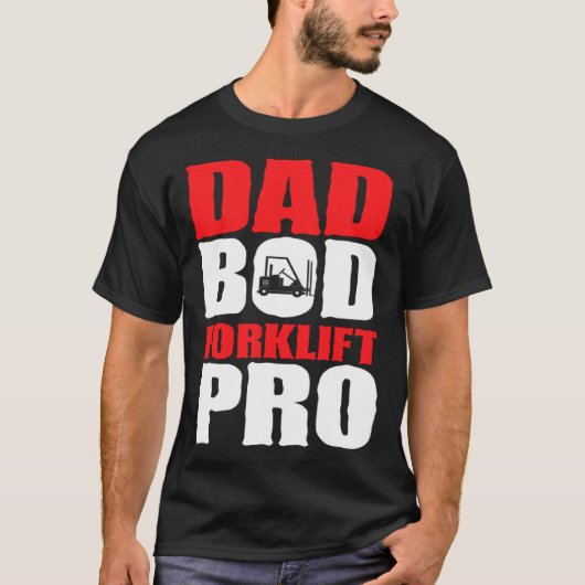 Forklift Operator Dad Truck Driver Bod Pro T-shirt (Voorkant)
