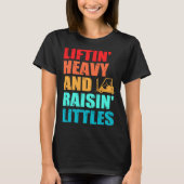 Forklift Operator Dad Truck Driver Raise Littles T-shirt (Voorkant)