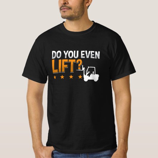 Forklift Operator Do You Even Lift Worker Driver T-shirt (Voorkant)