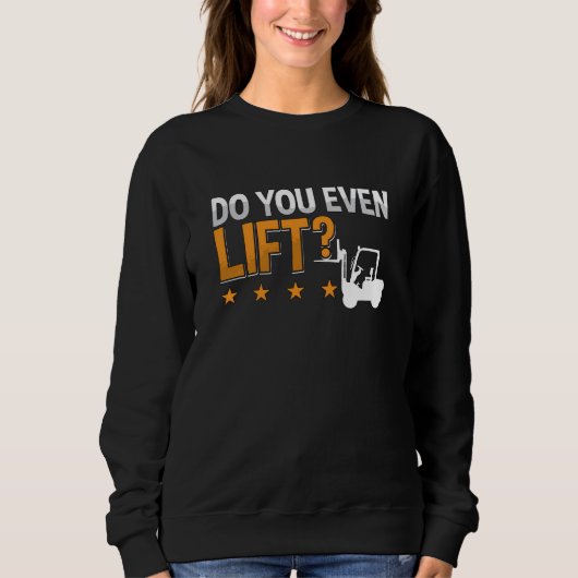 Forklift Operator Do You Even Lift Worker Driver Trui (Voorkant)